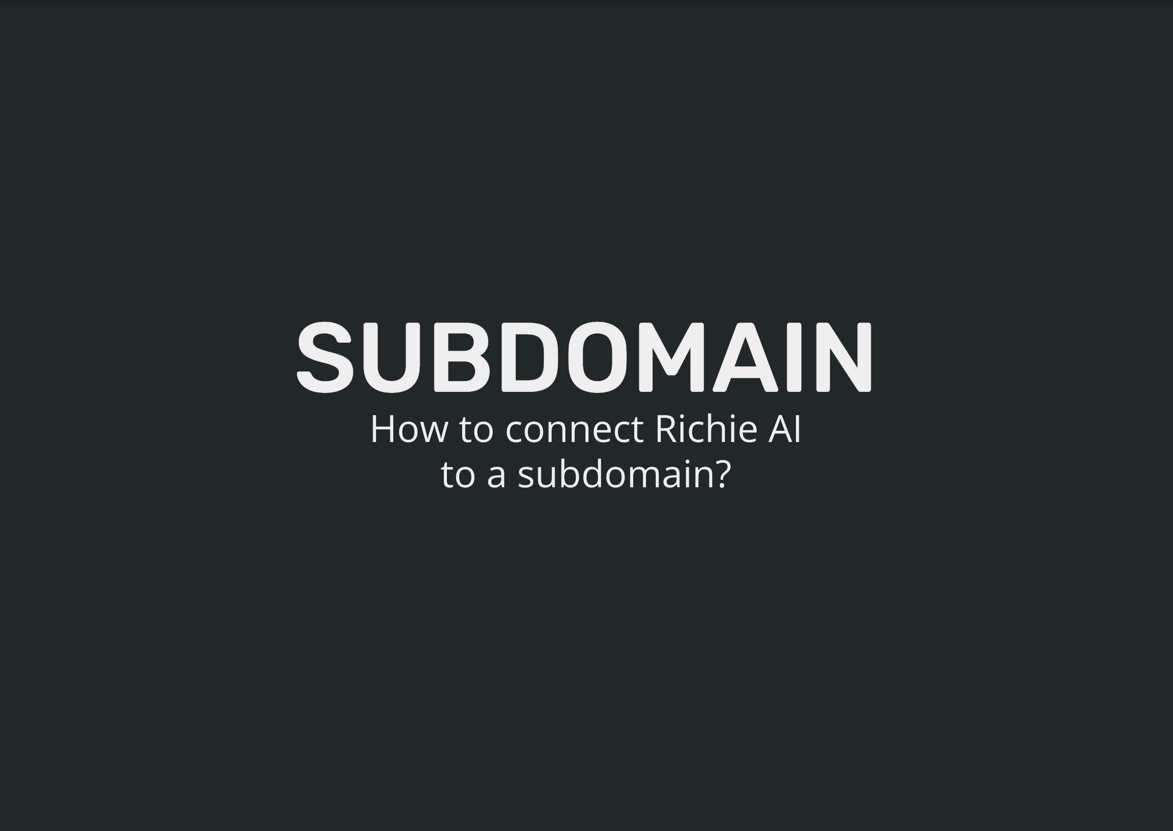 Connecting Richie AI to a Subdomain